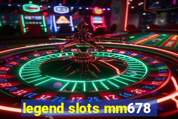 legend slots mm678